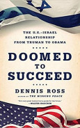 Doomed to Succeed: The U.S.-Israel Relationship From Truman To Obama