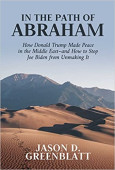 In the Path of Abraham: How Donald Trump Made Peace in the Middle East–and How to Stop Joe Biden from Unmaking It